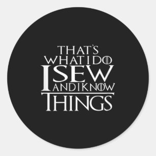 Adesivo Redondo É O Que Eu Faço E Eu Sei Coisas A Sewing Qui