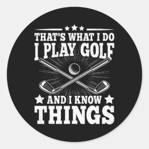Adesivo Redondo É o que eu faço eu jogo golfe e eu sei coisas dive