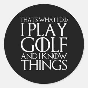 Adesivo Redondo É o que eu faço eu jogo golfe e eu sei das coisas