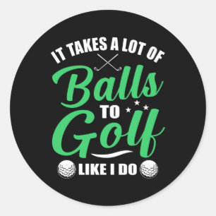 Adesivo Redondo É preciso muitas bolas para jogar golfe