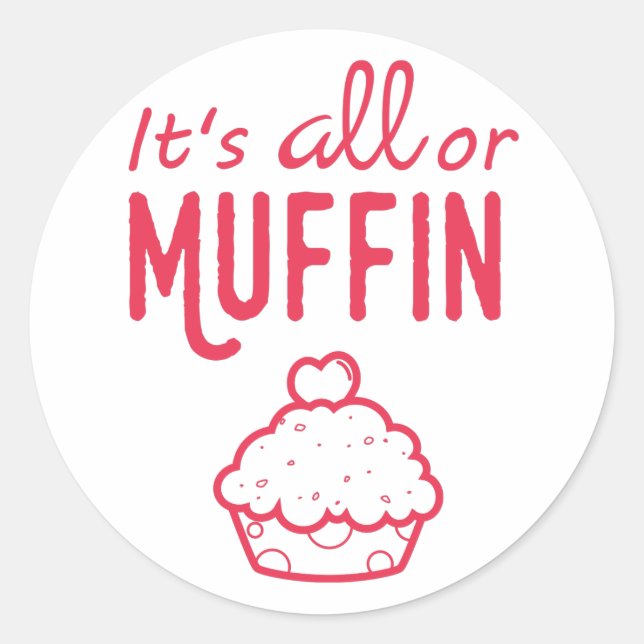 Adesivo Redondo É tudo ou Muffin Engraçado Sticker (Frente)