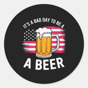 Adesivo Redondo É Um Mau Dia Para Ser Uma Cerveja Engraçado Beber