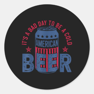 Adesivo Redondo É Um Mau Dia Para Uma Cerveja Fria 4 De Julho Amer