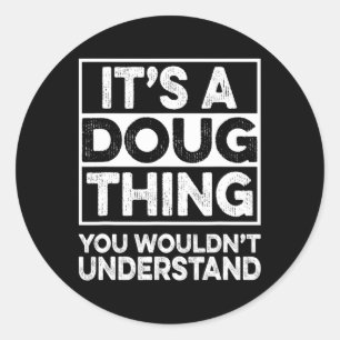 Adesivo Redondo É Uma Coisa de Doug Que Você Não Entenderia Doug C