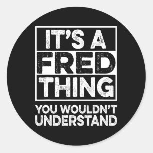 Adesivo Redondo É Uma Coisa de Fred Que Você Não Entenderia Fred C