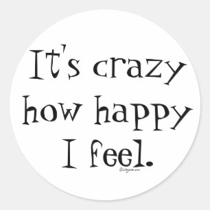 Adesivo Redondo É uma loucura como me sinto feliz