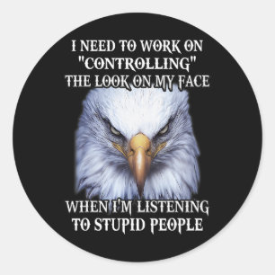 Adesivo Redondo Eagle Preciso Trabalhar Para Controlar A Olhada Na