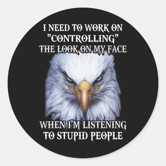 Adesivo Redondo Eagle Preciso Trabalhar Para Controlar A Olhada Na (Frente)