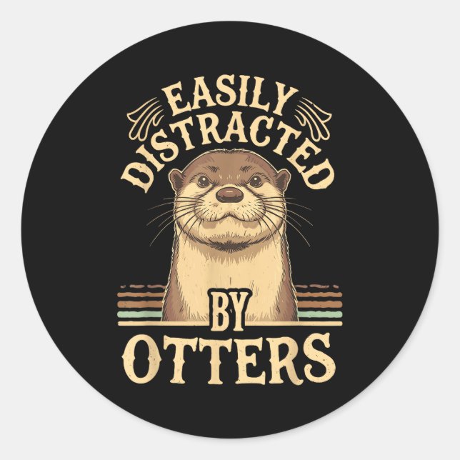 Adesivo Redondo Easily Distracted By Otters Funny Otters Lovers Jo (Frente)