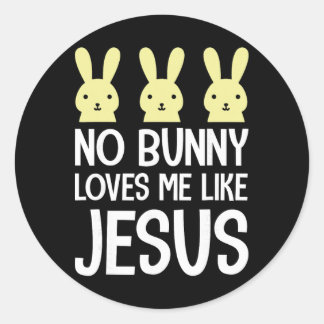 Adesivo Redondo Easter No Bunny Loves Me Like Jesus Christian Kids