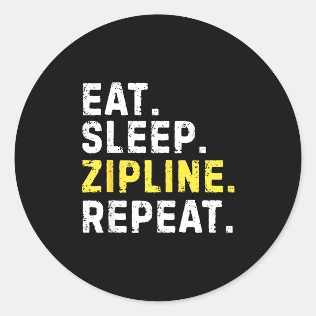 Adesivo Redondo Eat Sleep Zipline Repea Funny Ziplining Humor  (Frente)
