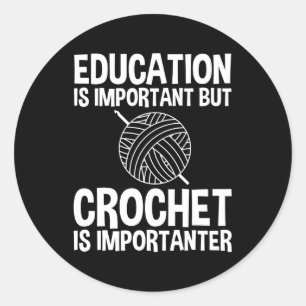 Adesivo Redondo Educação É Importante, Mas Crochet É Importante