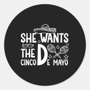 Adesivo Redondo Ela Quer Cinco De Mayo Adulto Humor Engraçado Mexi
