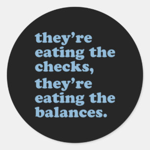Adesivo Redondo Eles estão comendo os cheques. Eles estão comendo 