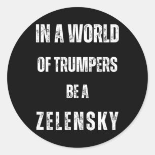 Adesivo Redondo Em Um Mundo De Trumpers Seja Zelensky Anti Trum P 