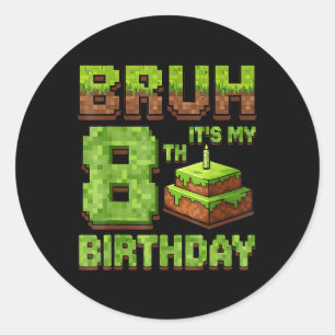 Adesivo Redondo Engraçado Aniversário Bruh É Meu 8º Jogo De Aniver