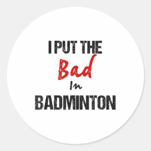 Adesivo Redondo Engraçado Badminton Racket Sport Eu Pus Mal Em Bad