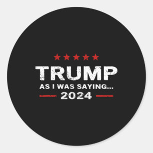 Adesivo Redondo Engraçado Como Eu Estava Dizendo Trump 2024 Para P