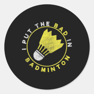 Adesivo Redondo Engraçado Eu Coloco o Mal Em Badminton