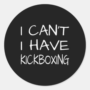 Adesivo Redondo Engraçado - Eu não posso eu tenho kickboxing 