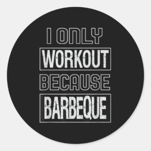 Adesivo Redondo Engraçado eu trabalhar porque Barbeque Design