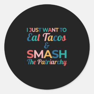 Adesivo Redondo Engraçado Feminista Taco Lover Come Tacos & Smash