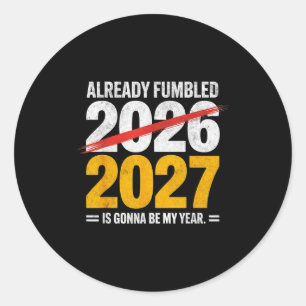 Adesivo Redondo Engraçado já atrapalhou 2026 2027 vai ser meu ano