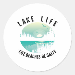 Adesivo Redondo Engraçado Lago Life Cuz Beaches Salty Legal Be Pon