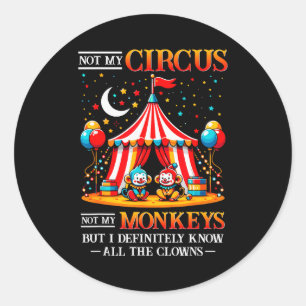 Adesivo Redondo Engraçado Não é Meu Circo Não São Meus Macacos Mas