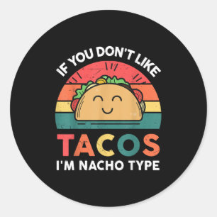 Adesivo Redondo Engraçado Não Gosta De Tacos Im Nacho Cinco Mayo M