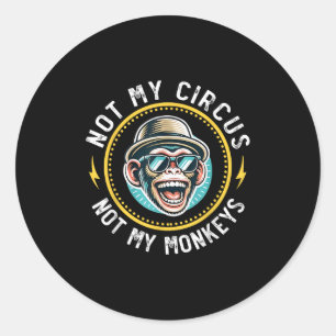 Adesivo Redondo Engraçado Não Meu Circo Não Meus Macacos Legal Mac
