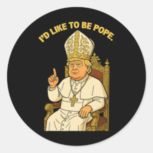 Adesivo Redondo Engraçado Político Eu Gostaria De Ser Pope Trump