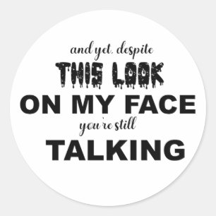 Adesivo Redondo Engraçado Sarcástico Apesar do olhar na minha cara