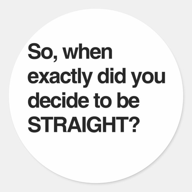 Adesivo Redondo Então quando você decidiu ser hetero? (Frente)