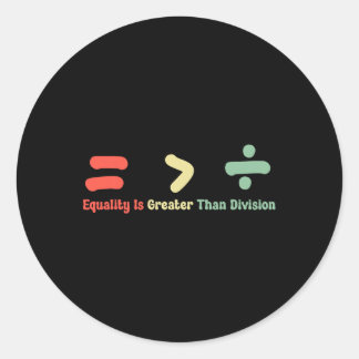 Adesivo Redondo Equality Is Greater Than Division Math Black Histo