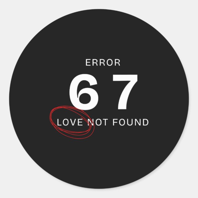 Adesivo Redondo Error 67 Love Not Found Shirt Funny Six Seven Meme (Frente)