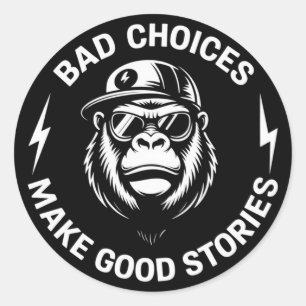 Adesivo Redondo Escolhas Ruins de Macaco Fazem Histórias Divertida