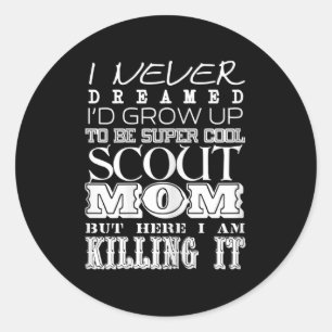 Adesivo Redondo Escoteiro Divertido Mãe Eu Nunca Sonhei Dia das Mã