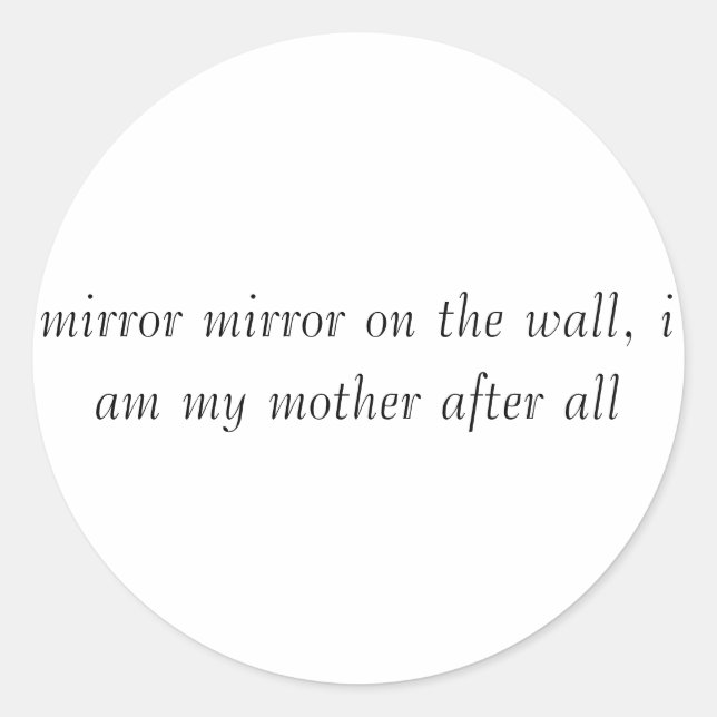 Adesivo Redondo espelho na parede, sou minha mãe depois... (Frente)
