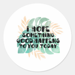 Adesivo Redondo Espero que algo bom aconteça a você hoje