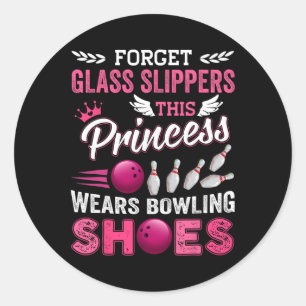 Adesivo Redondo Esqueça Gl Slippers Esta Princesa Veste Boliche Sh
