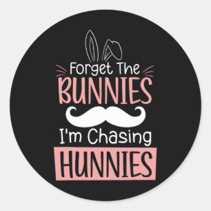 Adesivo Redondo Esqueça os Bunnies Que Estou Perseguindo Hunnies D