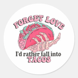 Adesivo Redondo esquecer amor eu prefiro cair em tacos
