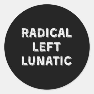 Adesivo Redondo Esquerdista Radical Louco Anti Trump Divertido Dem
