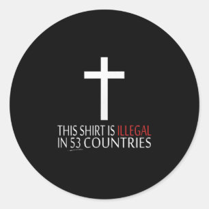 Adesivo Redondo Esta Camisa É Ilegal Em 53 Países - Cristã