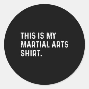 Adesivo Redondo Esta É A Minha Camisa De Artes Marciais - Luta Jud