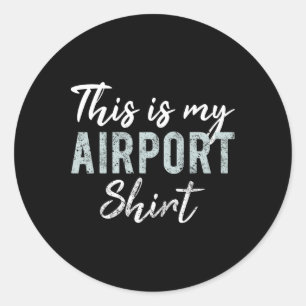 Adesivo Redondo Esta É Minha Camisa De Aeroporto Viagem Divertida 