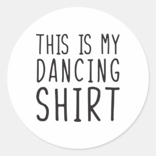 Adesivo Redondo Esta É Minha Camisa De Dança Engraçada Dançando