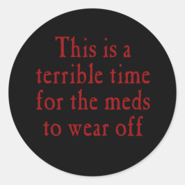 Adesivo Redondo Esta é uma hora terrível para os remédios vestirem