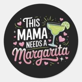 Adesivo Redondo Esta mamãe precisa de uma Margarita - Margarita Ma